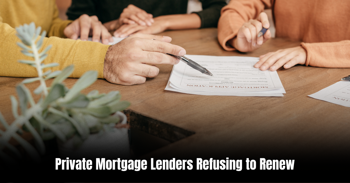 Private Mortgage Lenders Refusing to Renew: What to Do Next